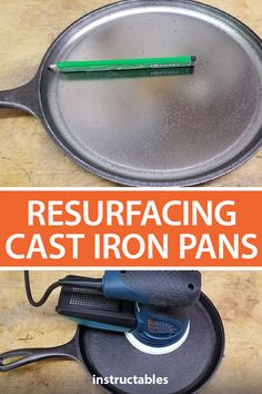 a cast iron pan with a green pencil resting on it and the words, resurfacing cast iron pans