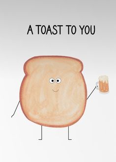 a toast to you card with a cartoon character holding a glass of beer in his hand