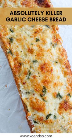 a cheesy pizza with text overlay that reads absolutely killer garlic cheese bread