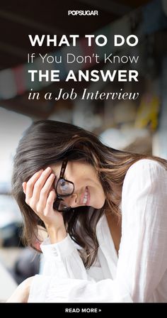 a woman in white shirt talking on cell phone with text that reads, what to do if you don't know the answer in a job interview