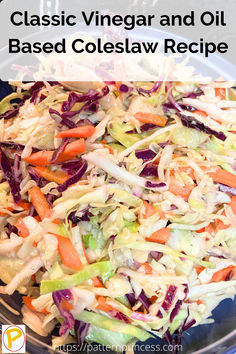 a bowl full of coleslaw and carrots with the title classic vinegar and oil based coleslaw recipe