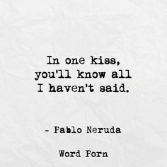 the quote in one kiss, you'll know all i haven't said