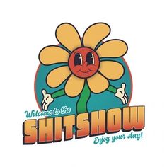 the welcome to the shitshow logo with a flower on it's face