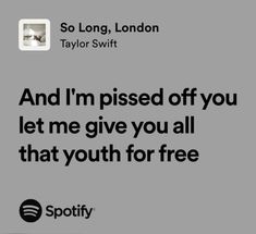 Taylor swift, so long london, lyrics, spotify So Long London Taylor Swift, London Taylor Swift, Taylor Swift Lyric Quotes, Lyrics Spotify, Me Too Lyrics, Relatable Tweets