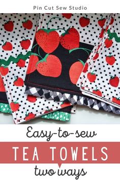 four tea towels with the words easy to sew on them and an image of strawberries