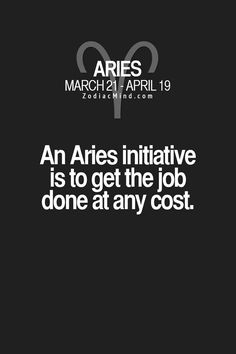 an aries tends to go after what they want agressively - march 21, 2019