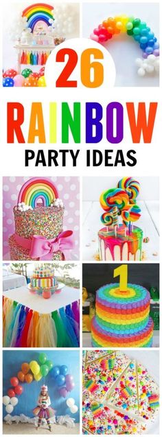 rainbow party ideas including cake, cupcakes and balloons with text overlay that reads 26 rainbow party ideas