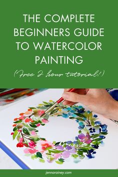 the complete beginner's guide to watercolor painting