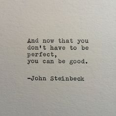 an old typewriter with the words and now that you don't have to be perfect, you can be good