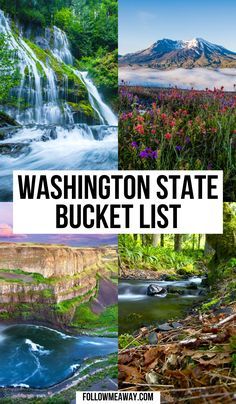 the washington state bucket list with pictures of waterfalls, mountains and flowers in it text overlay reads'washington state bucket list '