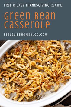 green bean casserole with text overlay that reads, free and easy thanksgiving recipe