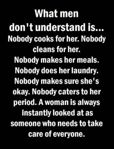 a woman is looking at the camera with words above her that say, what men don't understand is nobody cooks for her