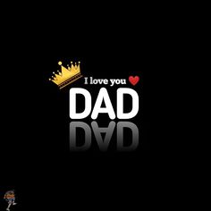 the words i love you dad and crown on black background with reflection in the middle