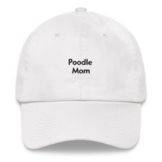 a white hat with the words'poodle mom'printed in black on it