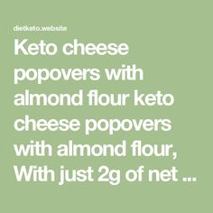 the words keto cheese popovers with almond flours are in white on a green background