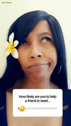 a woman with a flower in her hair looking up at the camera and texting how likely are you to help a friend in need