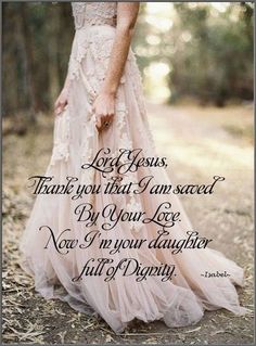 a woman in a wedding dress with the words love jesus thank you that i am saved by