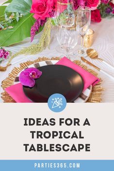 a table setting with pink flowers and purple napkins on it, the title reads ideas for a tropical tablecape