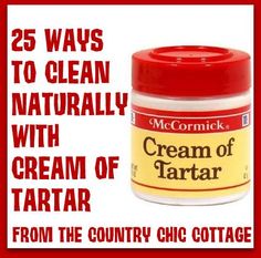 cream of tartar with the caption 25 ways to clean naturally with cream of tartar from the country chic cottage