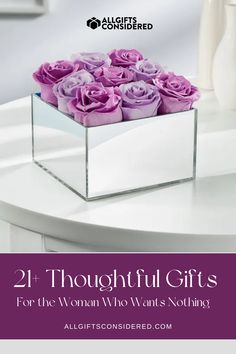 purple roses in a square glass vase with the words, 21 thoughtful gifts for the women who want't nothing