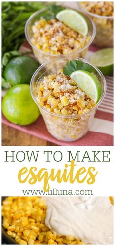 an image of how to make esqquites with corn and limes on the side