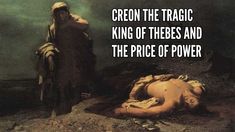 a painting with the words creon the magic king of theebs and the price of power