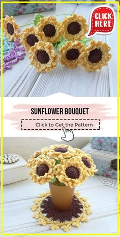 crochet sunflower bouquet is shown in three different pictures and the text below reads, click to get the pattern