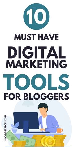 the top 10 must have digital marketing tools for bloggers to use in their business