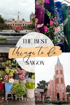 the best things to see and do in saigon, vietnam with text overlaying