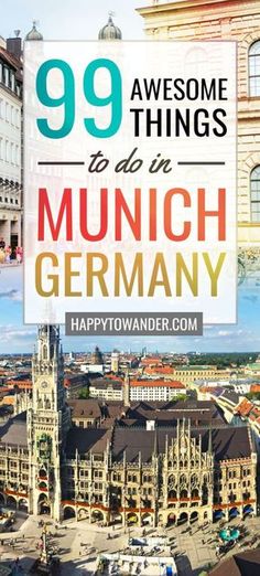 the top things to do in munch germany with text overlay that reads 99 awesome things to do in munch germany