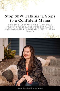 a woman sitting on some rocks with the words stop sht talking 3 steps to a confident mama