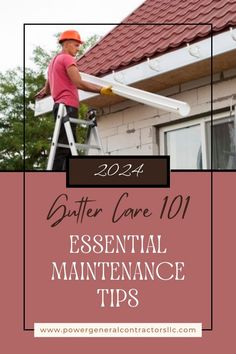 a man on a ladder painting the roof of a house with text overlay reading, better care 101 essential maintenance tips