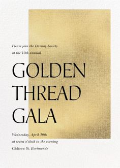 the golden thread gala poster is shown in black and white, with gold foil on it