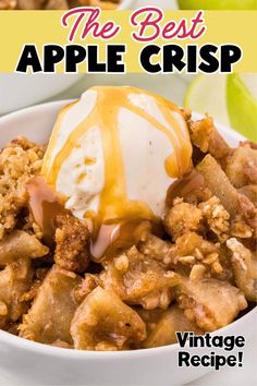 the best apple crisp recipe is in a bowl with ice cream and caramel drizzle