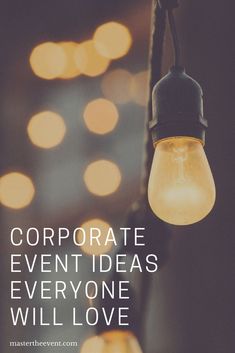 light bulbs with the words corporate event ideas everyone will love