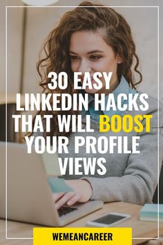 a woman on her laptop with the text 30 easy linkedin hacks that will boot your profile views