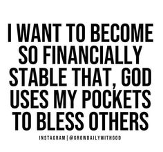 a quote that says i want to become so financially stable that god uses my pockets to