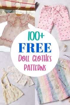 free doll clothes patterns for babies and toddlers with the words, 100 + free doll clothes patterns