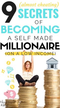 a woman sitting on top of stacks of coins with the title 9 secrets of becoming a self made millionaire on a low