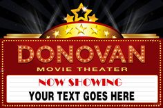 a sign that says donovan movie theater now showing your custom text goes here