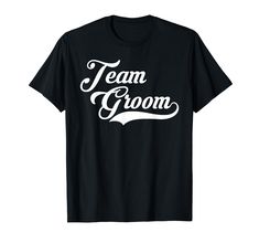 a black team groom t - shirt with white lettering