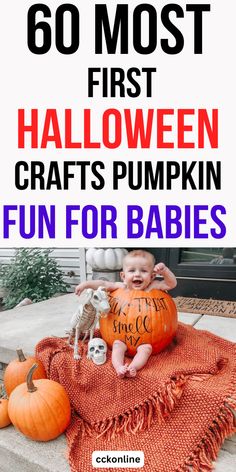 a baby sitting on top of a pumpkin with the words 60 most first halloween crafts pumpkin fun for babies