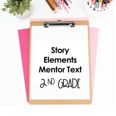 a clipboard with the words story elements mentor text and grade written on it next to some school supplies