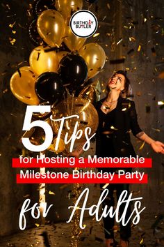 a woman standing in front of balloons and confetti with the words 5 tips for hosting a memorable mile stone birthday party for adults