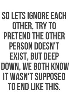 a quote that reads so lets ignore each other try to pretend the other person doesn't