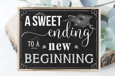 a chalkboard sign that says, as sweet ending to a new beginning