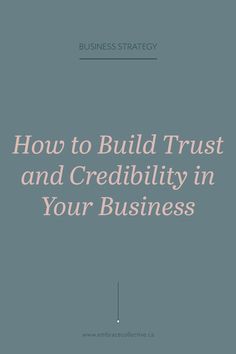 the words how to build trust and credibity in your business on a gray background