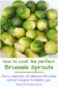 brussel sprouts in a white bowl with the words how to cook the perfect brussels sprouts