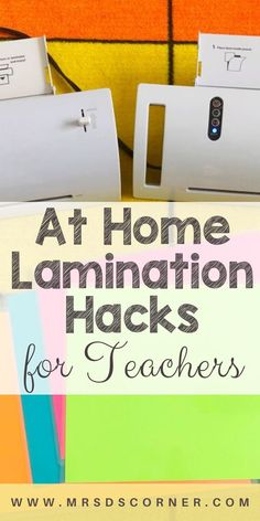 a pile of paper with the words at home lamination hacks for teachers on it