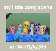 a group of little ponys standing next to each other in blue flowers with the caption, my little pony scene